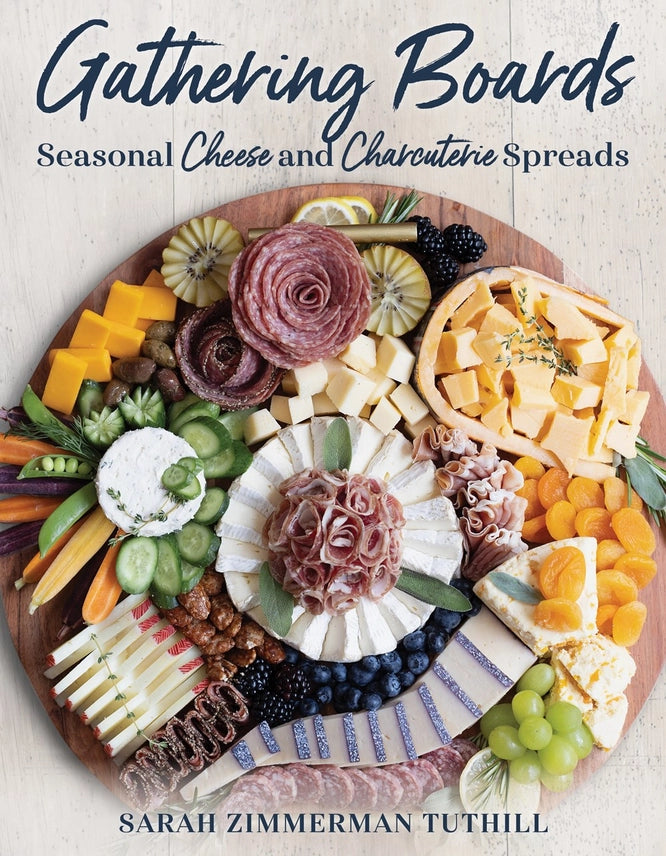 Gathering Boards: Seasonal Cheese & Charcuterie Spreads Book